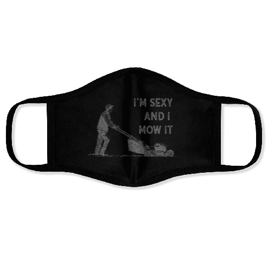 I'm Sexy and I Mow It Lawn Mowing Gardening Lover Face Masks