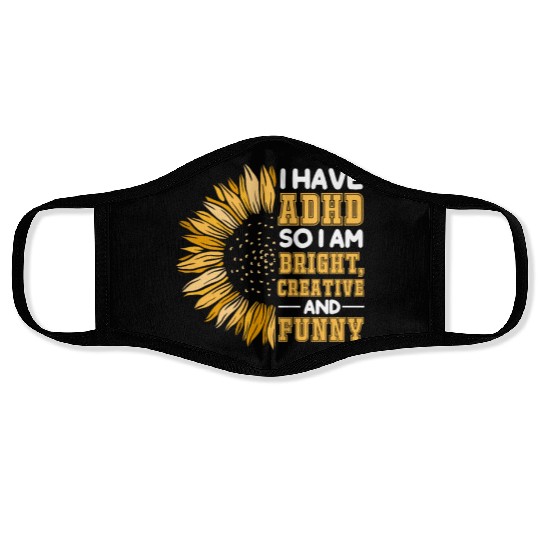 I Have ADHD So I Am Bright Creative And Funny Face Masks