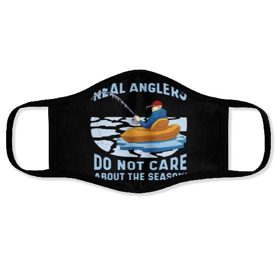 Real fishermen do not care about the season Real f Face Masks