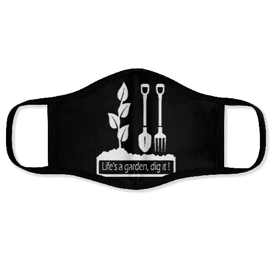 Lifes a garden dig it Face Masks