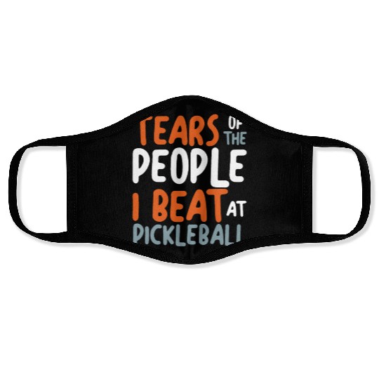 Tears Of The People I Beat At Pickleball Face Masks
