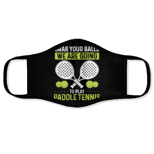 Paddle Tennis Player Match Grab your Balls Face Masks