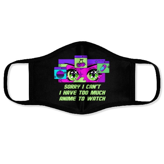 I Cant I Have Too Much Anime to Watch Funny Anime Face Masks