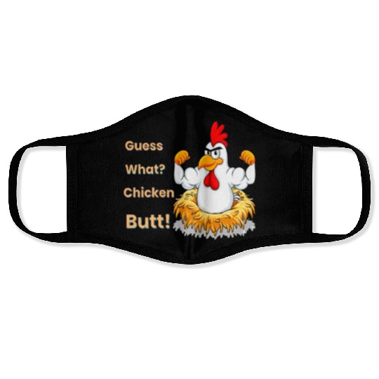 Funny Guess What? Chicken Butt! White Design Face Masks