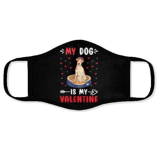 My Dog Is My Valentine. Gifts that you need. If yo Face Masks