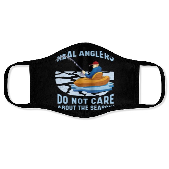 Real fishermen do not care about the season Real f Face Masks