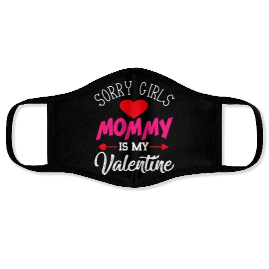 Sorry Girls Mommy is my Valentine Face Masks