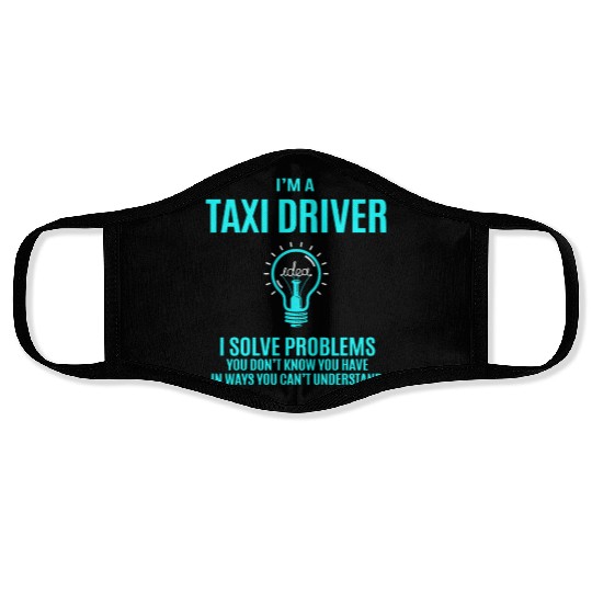Taxi Driver Face Masks - I Solve Problems Gift Item T