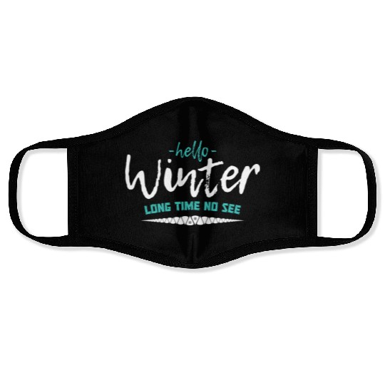 Hello winter long time no see motivational quote Face Masks