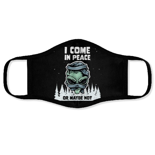 Alien Galaxy Lover I Come In Peace Or Maybe Not Face Masks