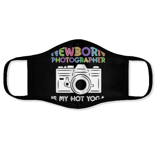 Newborn Photography Is My Hot Yoga - Newborn Face Masks