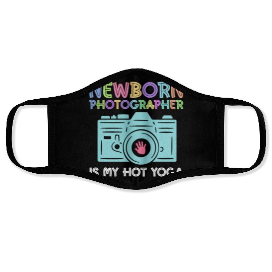 Newborn Photography Is My Hot Yoga - Newborn Face Masks