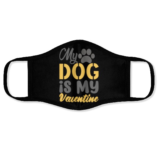 My Dog Is My Valentine Face Masks