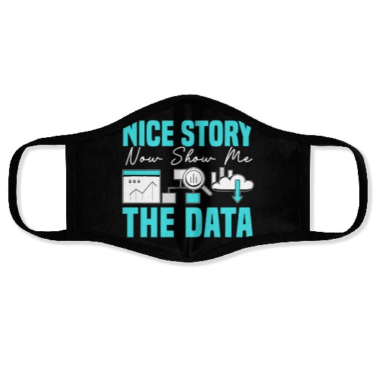 Nice Story Now Show Me The Data Science Job Face Masks