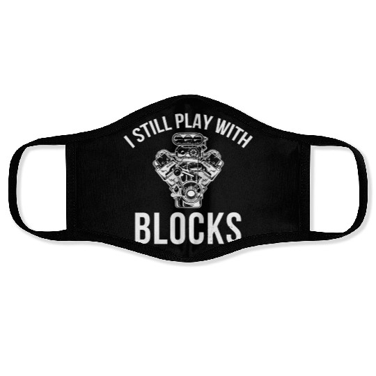 I Still Play with Blocks Engine Drag Racing Men Me Face Masks