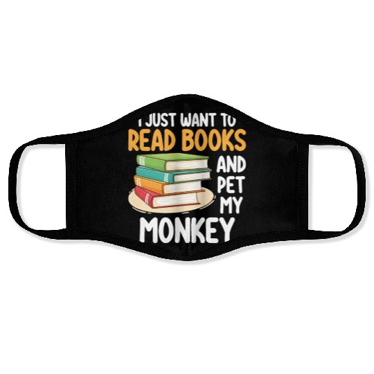 I Just Want To Read Books And Pet My Monkey Face Masks