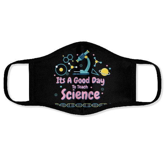 It's A Good Day To Teach Science Face Masks