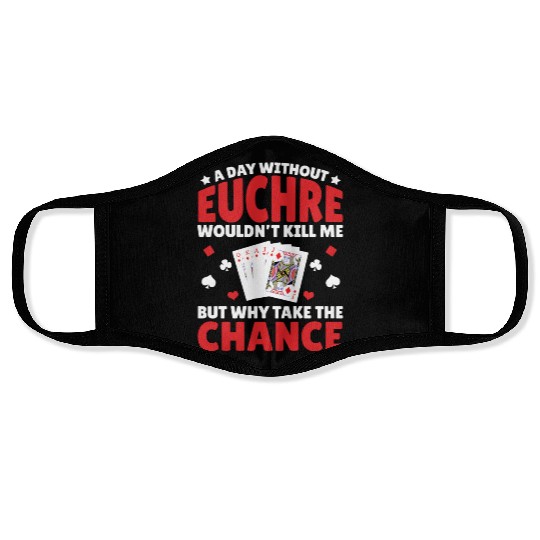 A Day Without Euchre - Euchre Player Card Game Face Masks