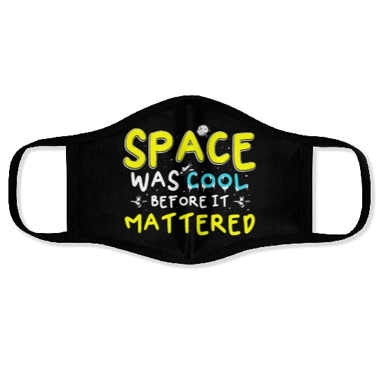 Space Was Cool Before It Mattered Funny Kids Astro Face Masks