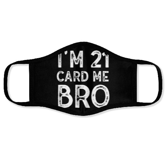 I'm 21 Card Me Bro 21 Years Old 21st Birthday Face Masks