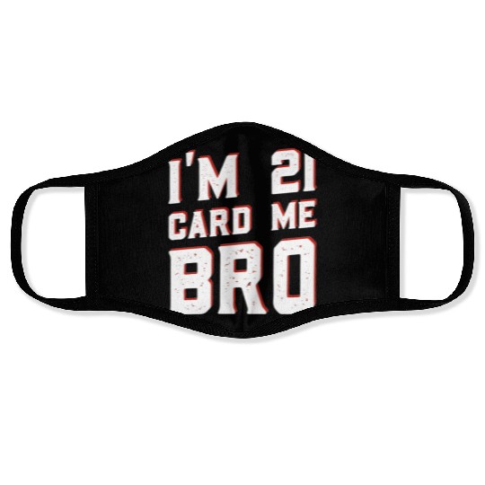 I'm 21 Card Me Bro 21 Years Old 21st Birthday Face Masks