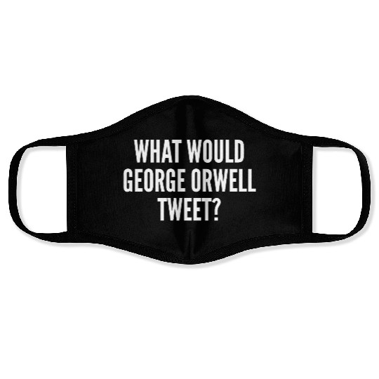 What Would George Orwell Tweet Face Masks