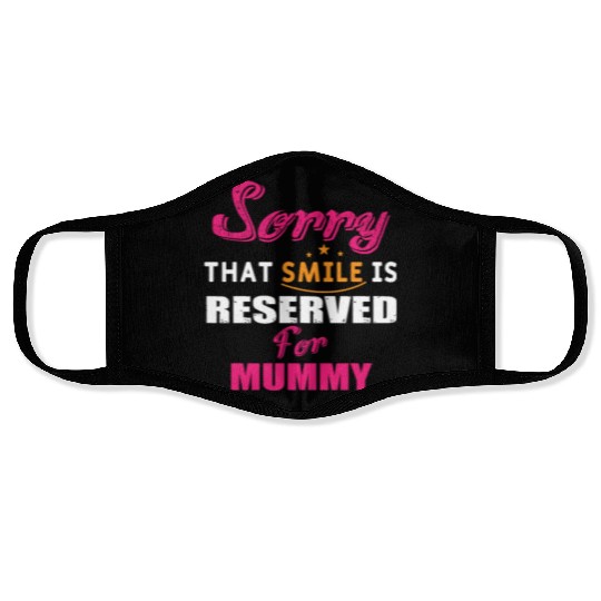 Sorry That Smile Is Reserved For Mummy Face Masks