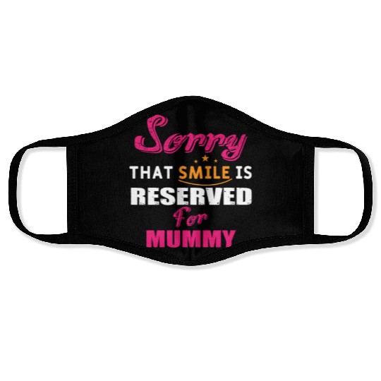 Sorry That Smile Is Reserved For Mummy Face Masks