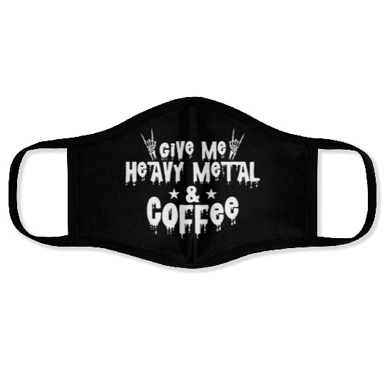 Give Me Heavy Metal and Coffee Music Band Face Masks