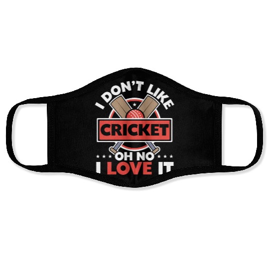 I Don't Like Cricket Oh No I Love It Cricketer Face Masks