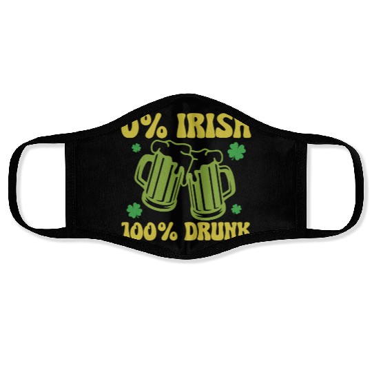 0% Irish 100& drunk Face Masks