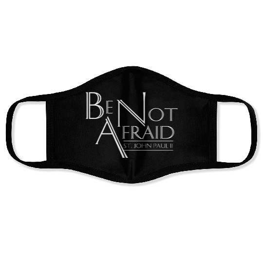 Be Not Afraid St Pope John Paul II Quotes for Cath Face Masks