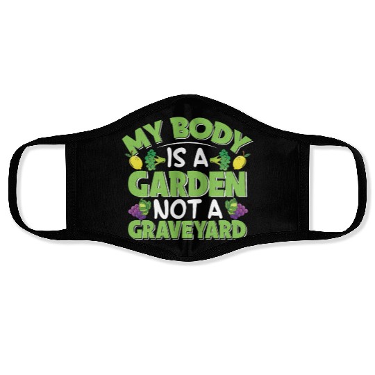 My Body Is A Garden, Not A Graveyard Face Masks
