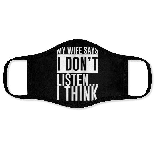 My Wife Says I Don't Listen, I Think 4 Face Masks