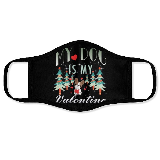 My dog is my Valentine Face Masks