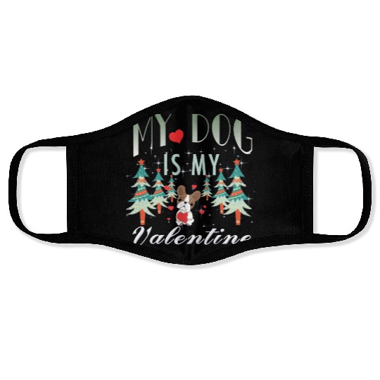 My dog is my Valentine Face Masks