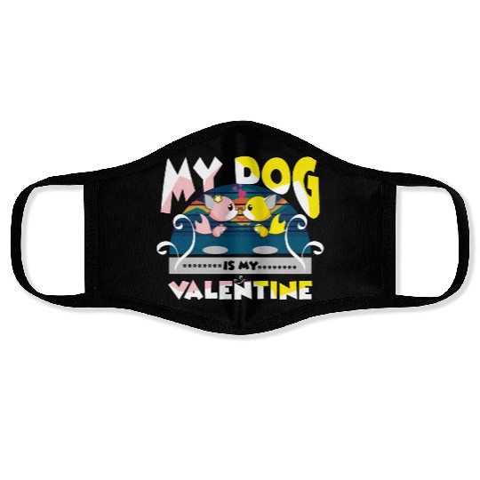My dog is my Valentine Face Masks