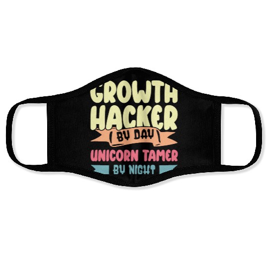 Growth Hacker By Day Unicorn Tamer By Night Face Masks