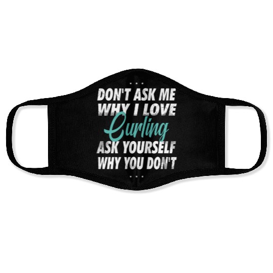 Don't ask me why i love Curling Face Masks