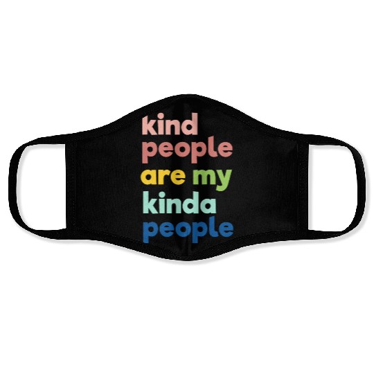 Kindness Face Masks, Kind People Are My Kinda People