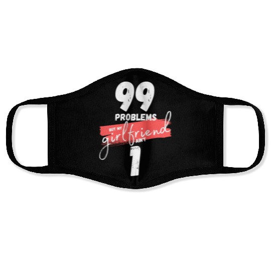 99 Problems But My Girlfriend Ain't One Face Masks