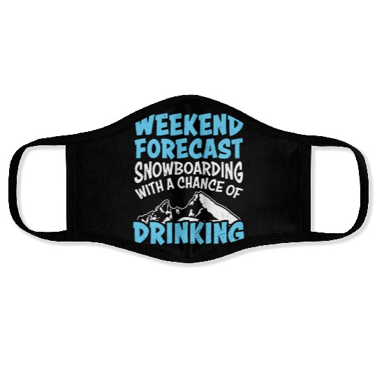 Weekend Forecast Snowboarding & Drinking Face Masks