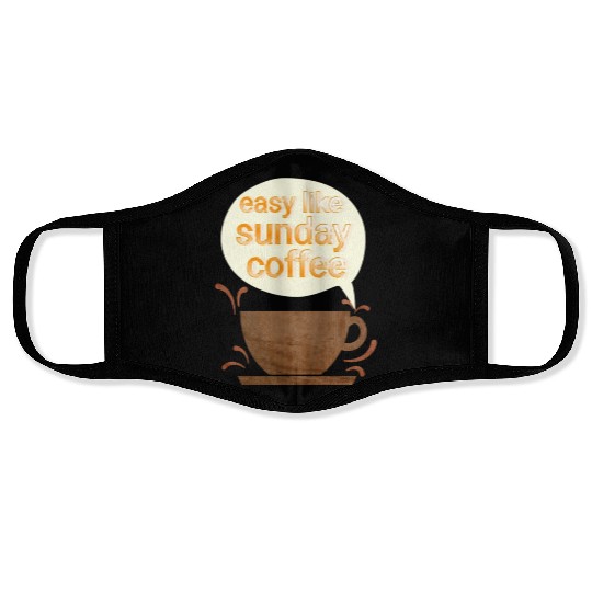 Easy like sunday coffee Face Masks