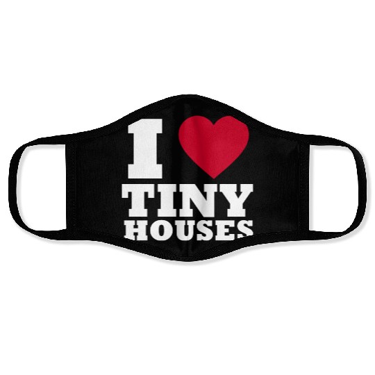 I love Tiny Houses Face Masks