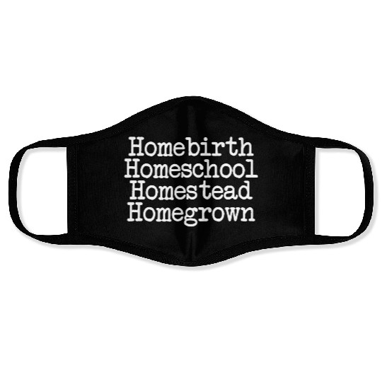 Homeschool Homebirth Homegrown Homestead Face Masks