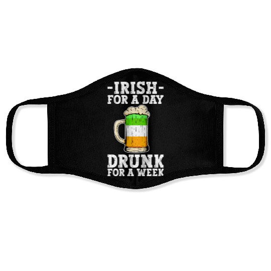 Irish For A Day Drunk For A Week - St Patricks Day Face Masks