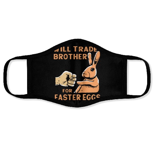Will Trade Brother For Easter Eggs Face Masks