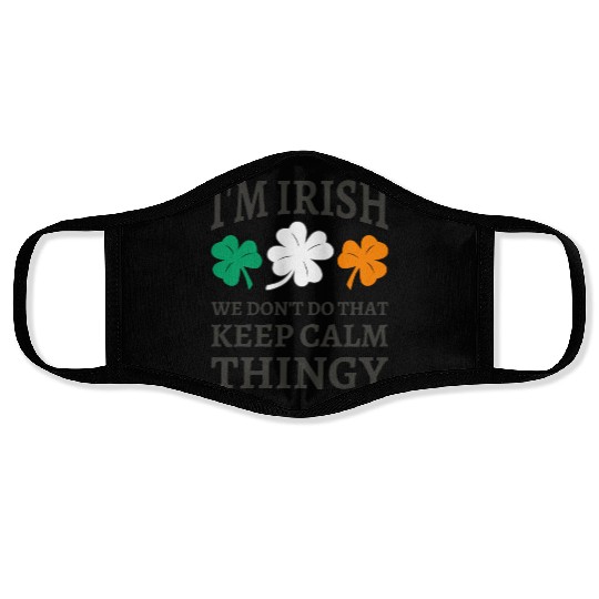 I'm Irish We Don't Do That Keep Calm Thingy Face Masks