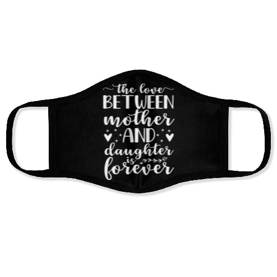 Love Between A Mother And Daughter Is Forever Moth Face Masks