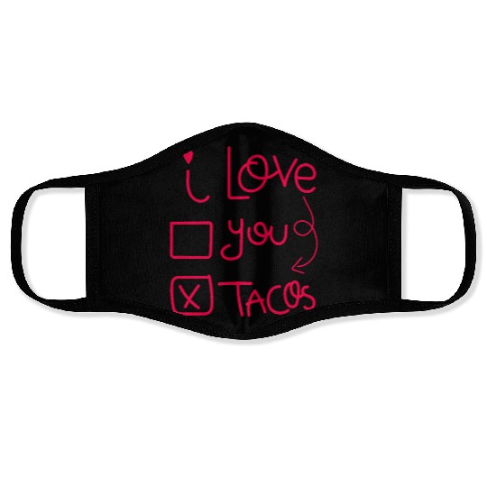Funny I Love Tacos Are My Valentine I Heart Taco Face Masks